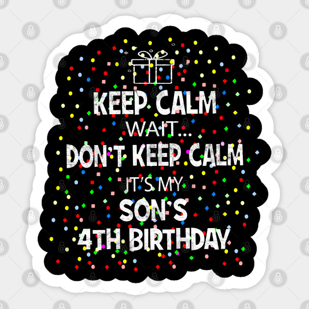 Keep Calm 4th Birthday Son Boy 4 Years Old Party Gift Gift Idea Sticker Teepublic Uk