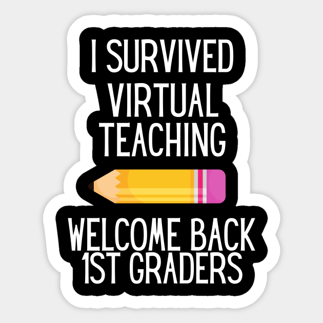 Back To School I Survived Virtual Learning 1st Grade Teacher - Teacher - Sticker