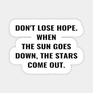 Don't Lose Hope. When The Sun Goes Down, The Stars Come Out. Magnet