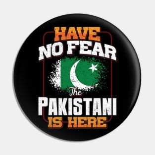 Pakistani Flag  Have No Fear The Pakistani Is Here - Gift for Pakistani From Pakistan Pin