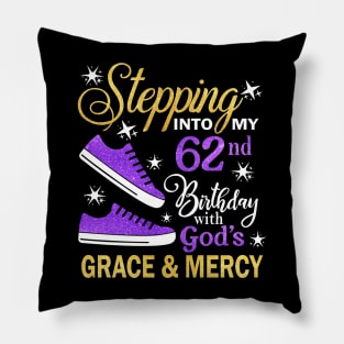 Stepping Into My 62nd Birthday With God's Grace & Mercy Bday Pillow