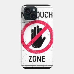 No Touch Zone Sign Phone Case