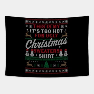 This Is My It's Too Hot For Ugly Christmas Sweaters Funny Tapestry