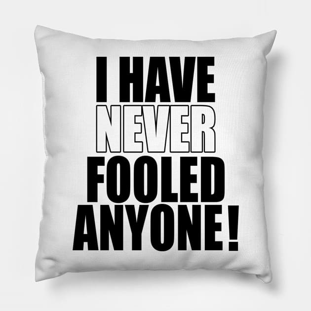 I have never fooled anyone! Pillow by Numanatit