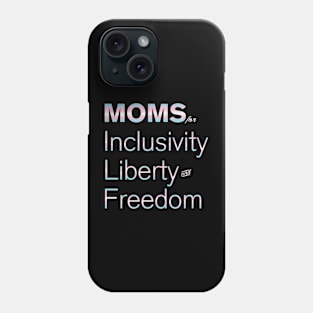 Moms For Inclusivity, Liberty and Freedom Phone Case