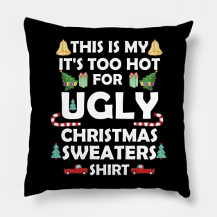 This Is My It's Too Hot For Ugly Christmas Sweaters Funny Pillow