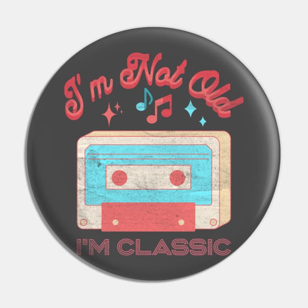 I'm not old i'm classic cassette Pin by lakokakr