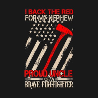 Proud Uncle Of A Brave Firefighter Shirt Family Gifts T-Shirt