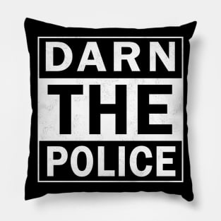 Darn the Police Pillow