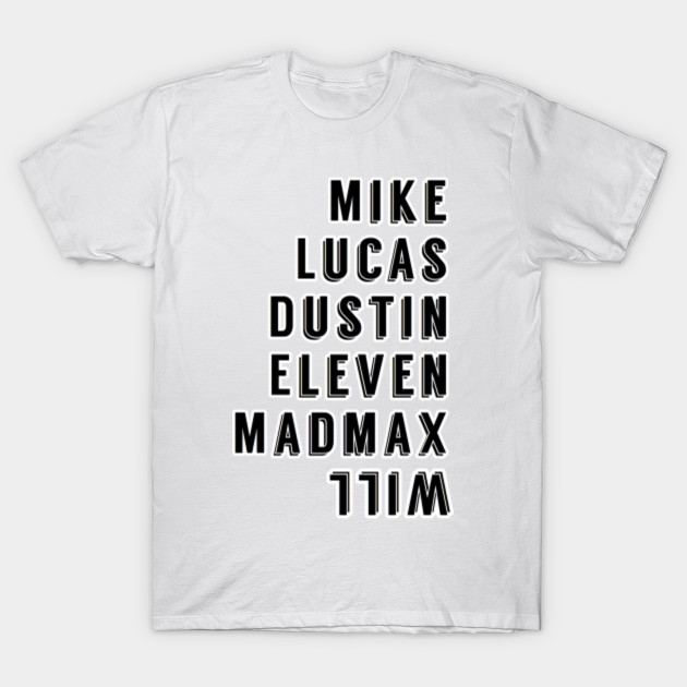 Stranger Things T Shirt Mike Dustin Lucas Eleven Madmax Will