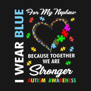 Support For Autism Nephew Stronger Funny Autism Awareness T-Shirt