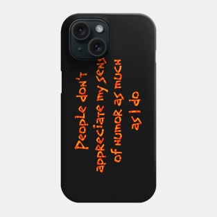 People don't appreciate my sense of humor Phone Case