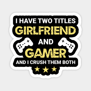 I have two titles - Girlfriend and Gamer Magnet