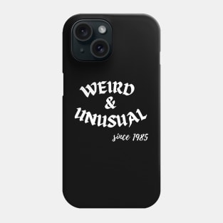 Weird and unusual since 1985 - White Phone Case