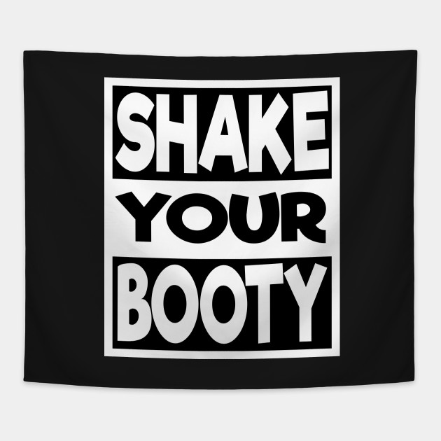 Shake Your Booty Dance Tapisserie Teepublic De