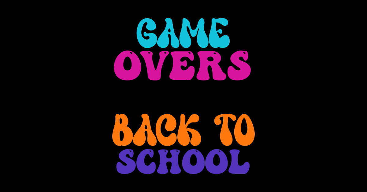 game overs back to school back students enjoy Back To School