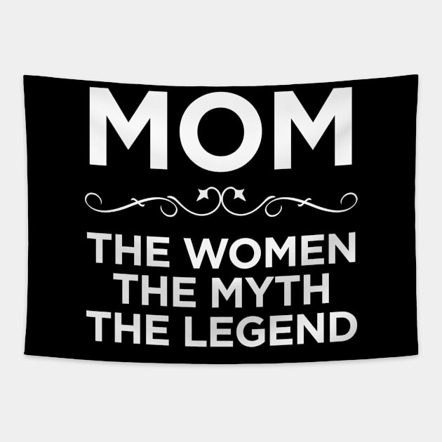 Mom The Woman The Myth The Legend Tapestry by teesumi