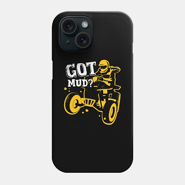 Got Mud ATV Quad Bike Rider Gift Phone Case by Dolde08