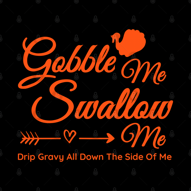 Gobble me Swallow me Funny Thanksgiving Turkey by BOB