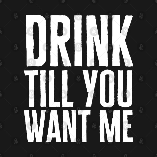 Drink Till You Want Me by HobbyAndArt