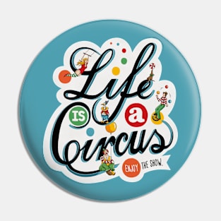 Life Is A Circus Pin