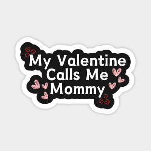 My Valentine Calls Me Mommy Magnet