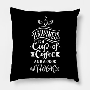 Happiness is a Cup of Coffee and a Good Book Pillow