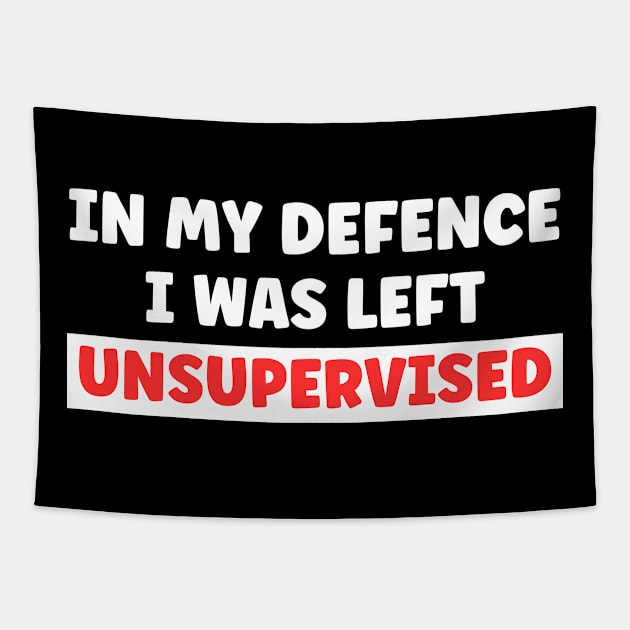 In My Defence I Was Left Unsupervised Tapestry by Xtian Dela ✅