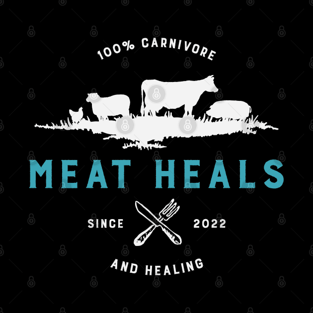 100% Carnivore and Healing Since 2022 by Uncle Chris Designs