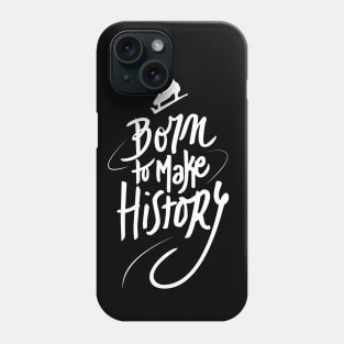 Born to make History [white] Phone Case