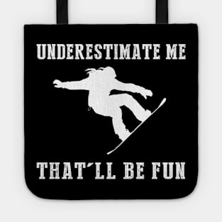 Shred and Smile! Snowboarding Underestimate Me Tee - Embrace the Slope Humor! Tote