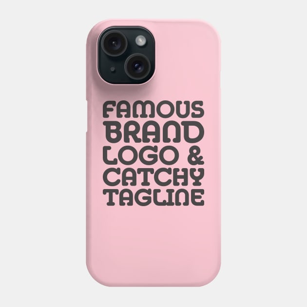 Famous brand, logo and catchy tagline - Consumerism Phone Case by Crazy Collective