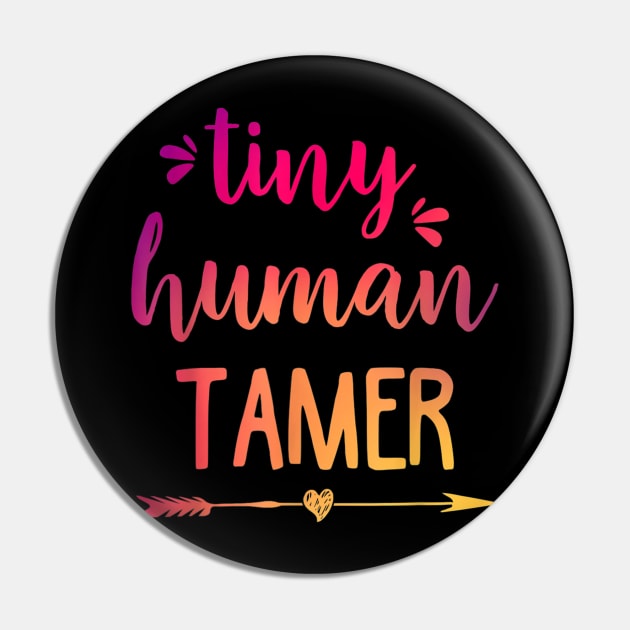 Tiny Human Tamer Shirt  Teacher or Mom Gift Pin by JensAllison