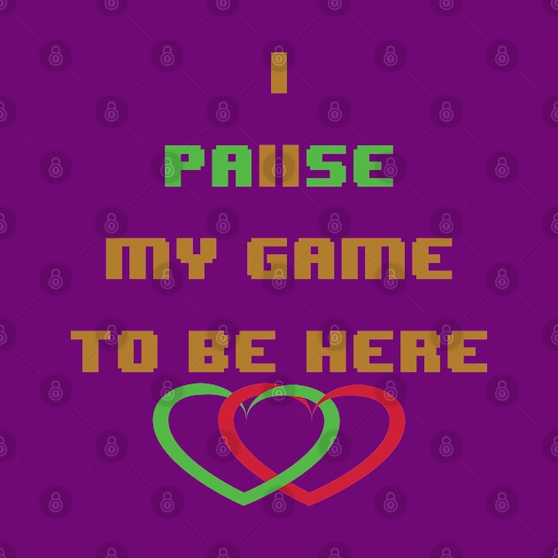 I paused my game to be here- heart with heart by egygraphics