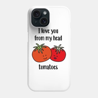 I love you from my head tomatoes Phone Case