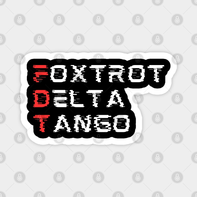 Foxtrot-Delta-Tango Magnet by Creatifly Graphic Tees