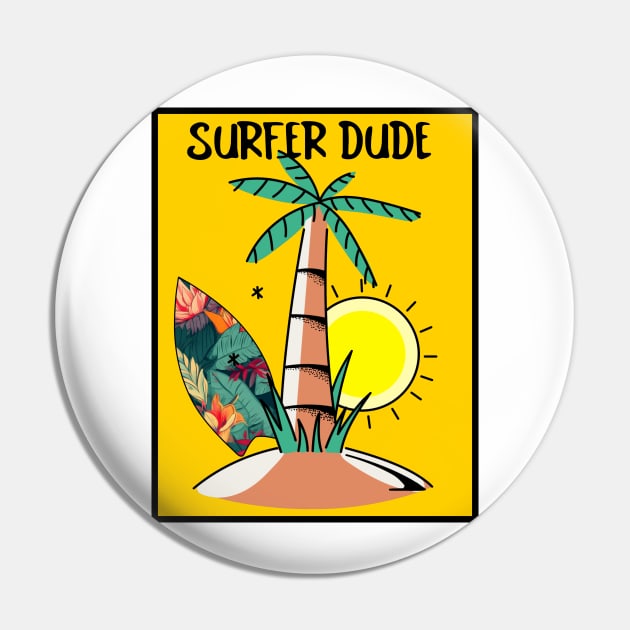 SURFER Dude Tropical Vacation Beach - Funny Sports Surfing Quotes Pin by SartorisArt1