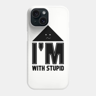 I’m With Stupid Phone Case