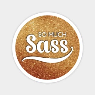 So Much Sass - Gold Glitter Circle on Black Magnet