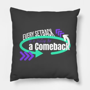 Every Setback is a Setup for a Comeback, growth mindset Pillow