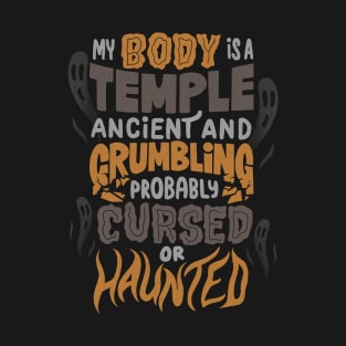 My Body is a Temple Ancient and Crumbling Probably Cursed or Haunted by Tobe Fonseca T-Shirt