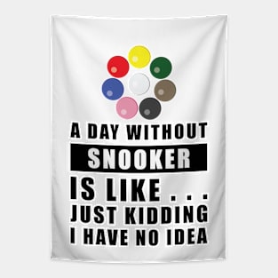 A day without Snooker is like.. just kidding I have no idea Tapestry