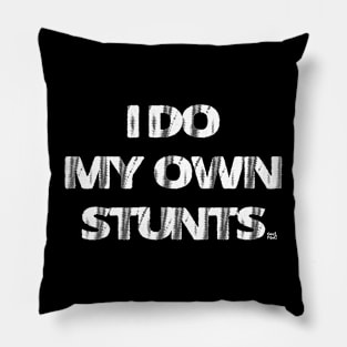 I DO MY OWN STUNTS Pillow