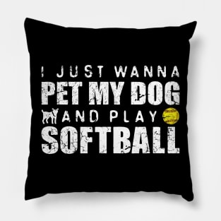 I Just Wanna Pet my Dog And Play Softball Pillow