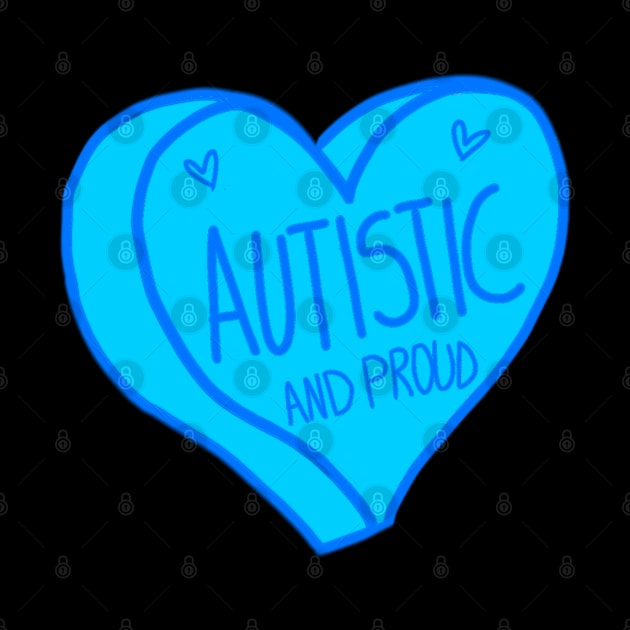 Autistic and Proud Blue Heart Autism by ROLLIE MC SCROLLIE