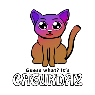 Guess what? It's Caturday T-Shirt