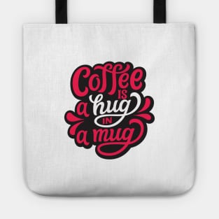 Coffee is a hug in a mug Tote