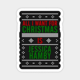 All I want for Christmas is Jessica Hamby Magnet