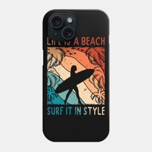 Life Is A Beach - Surf It In Style Women Surfer Tropical Summer Vacay Phone Case