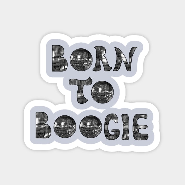 Born to Boogie 1970s Silver Magnet by Art by Deborah Camp